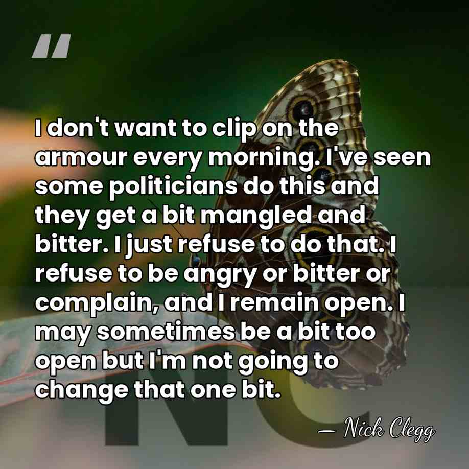 I don't want to clip on the armour every morning. I've seen&hellip; - Nick Clegg