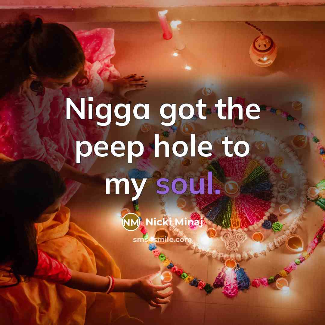 “Nigga got the peep hole to my soul.” quote by Nicki Minaj