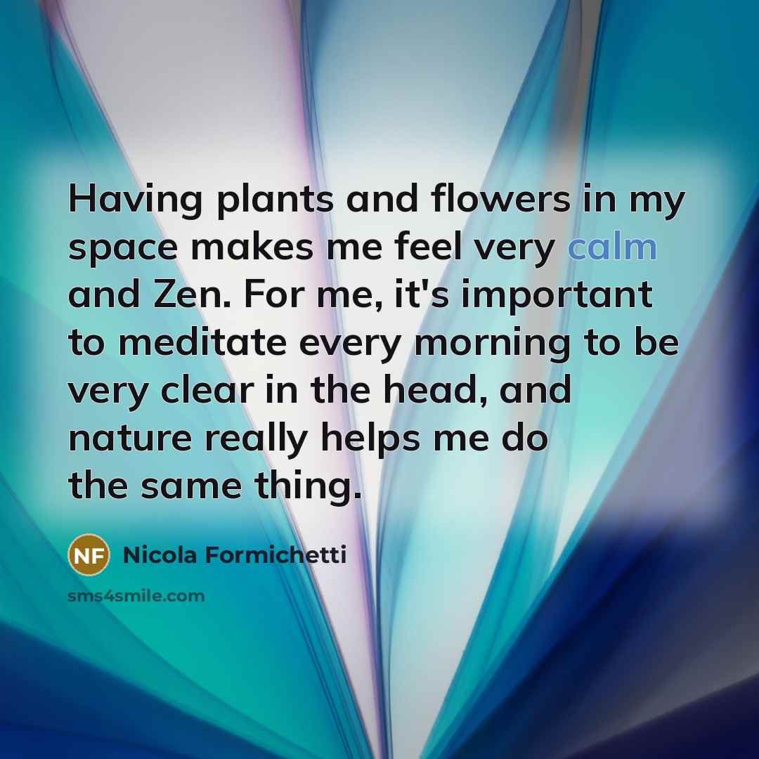 “Having plants and flowers in my space makes me feel…” quote by Nicola Formichetti