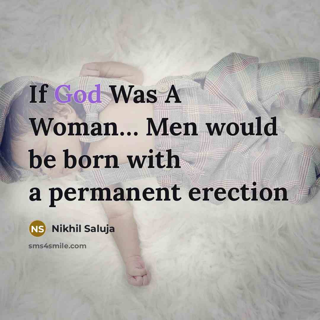 “If God Was A Woman.... Men would be born with…” quote by Nikhil Saluja