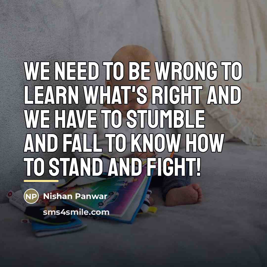 “We need to be wrong to learn what's right and…” quote by Nishan Panwar