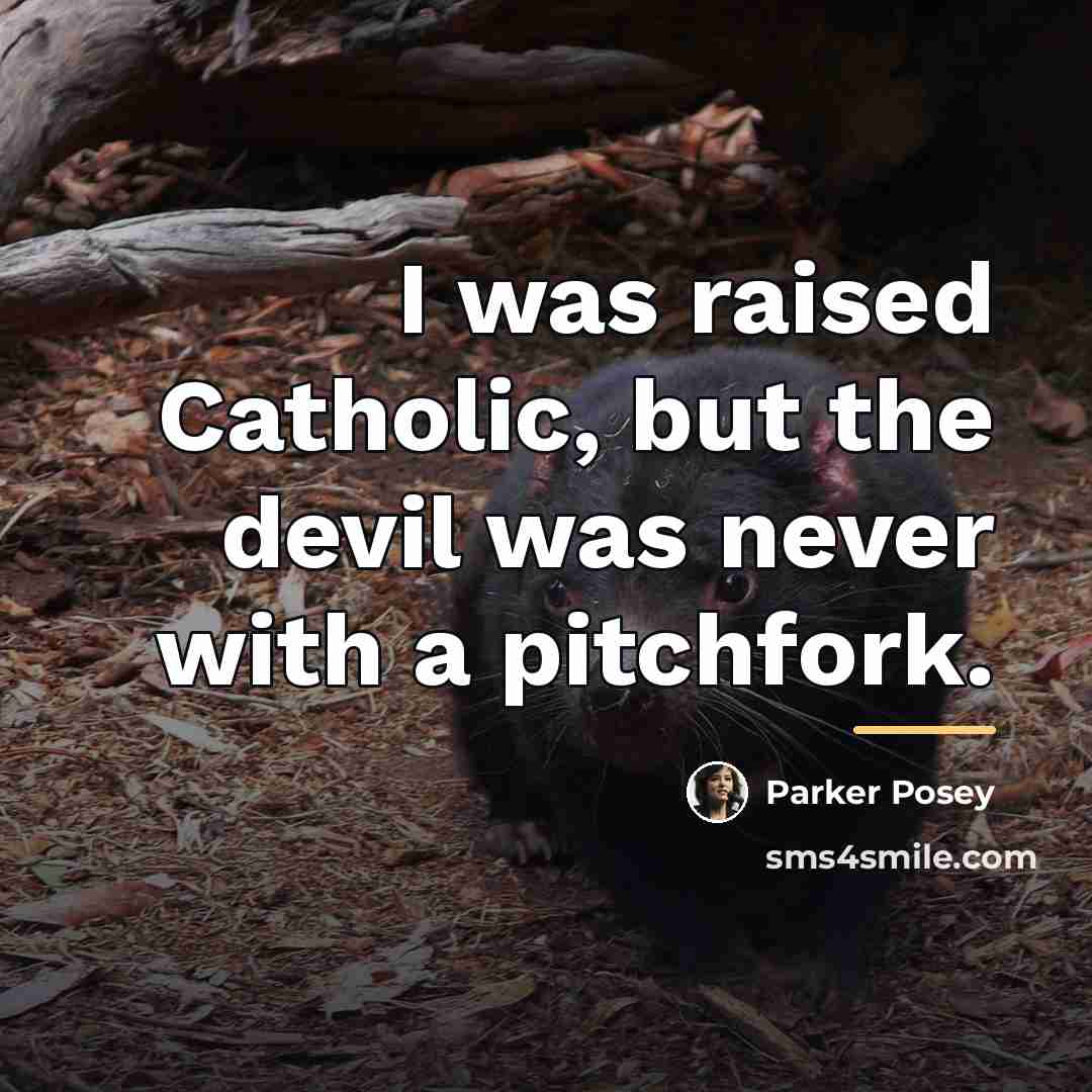 “I was raised Catholic, but the devil was never with…” quote by Parker Posey