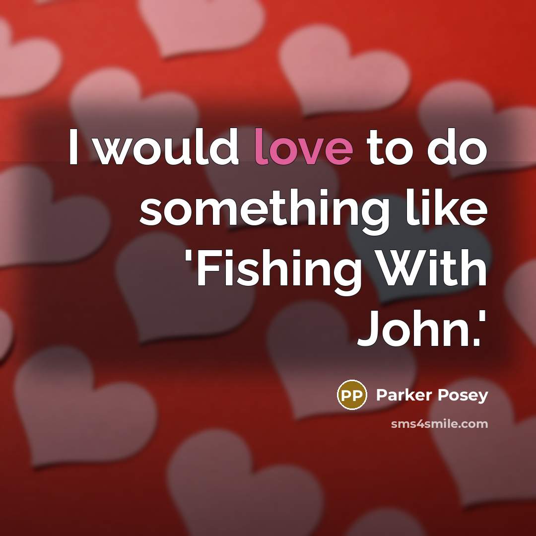 “I would love to do something like 'Fishing With John.'…” quote by Parker Posey