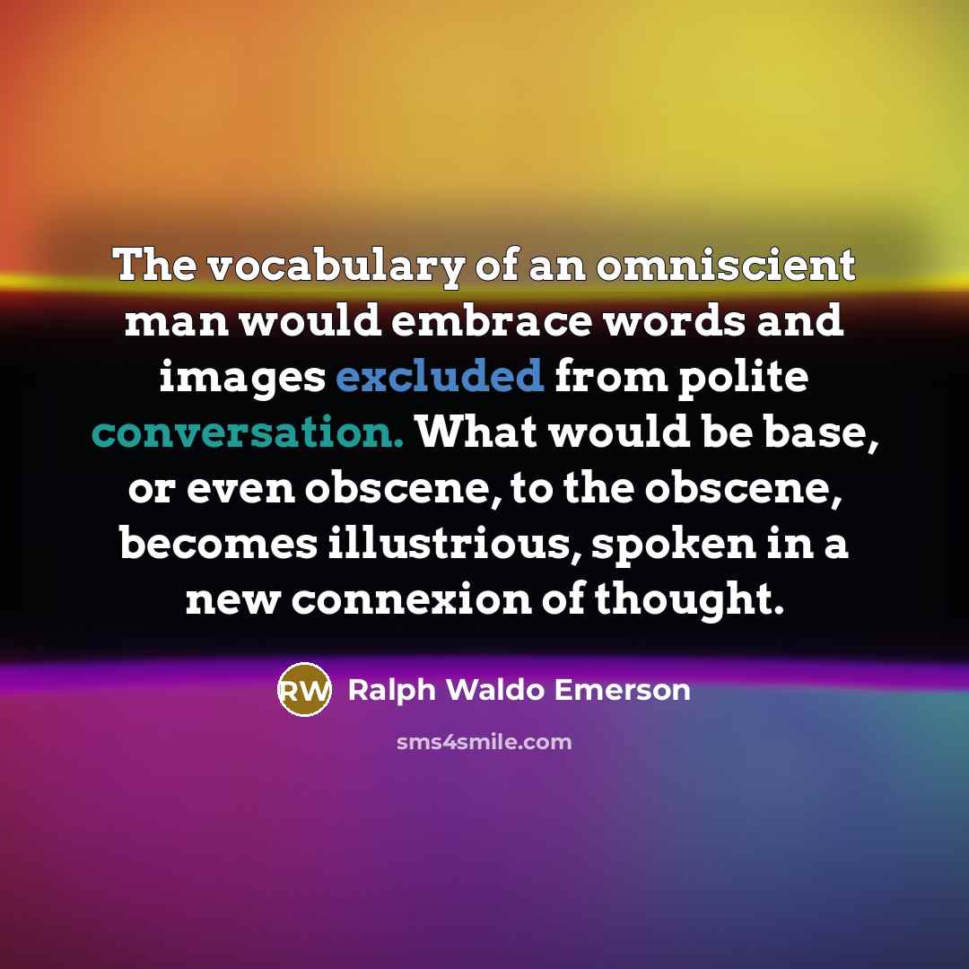 “The vocabulary of an omniscient man would embrace words and…” quote by Ralph Waldo Emerson