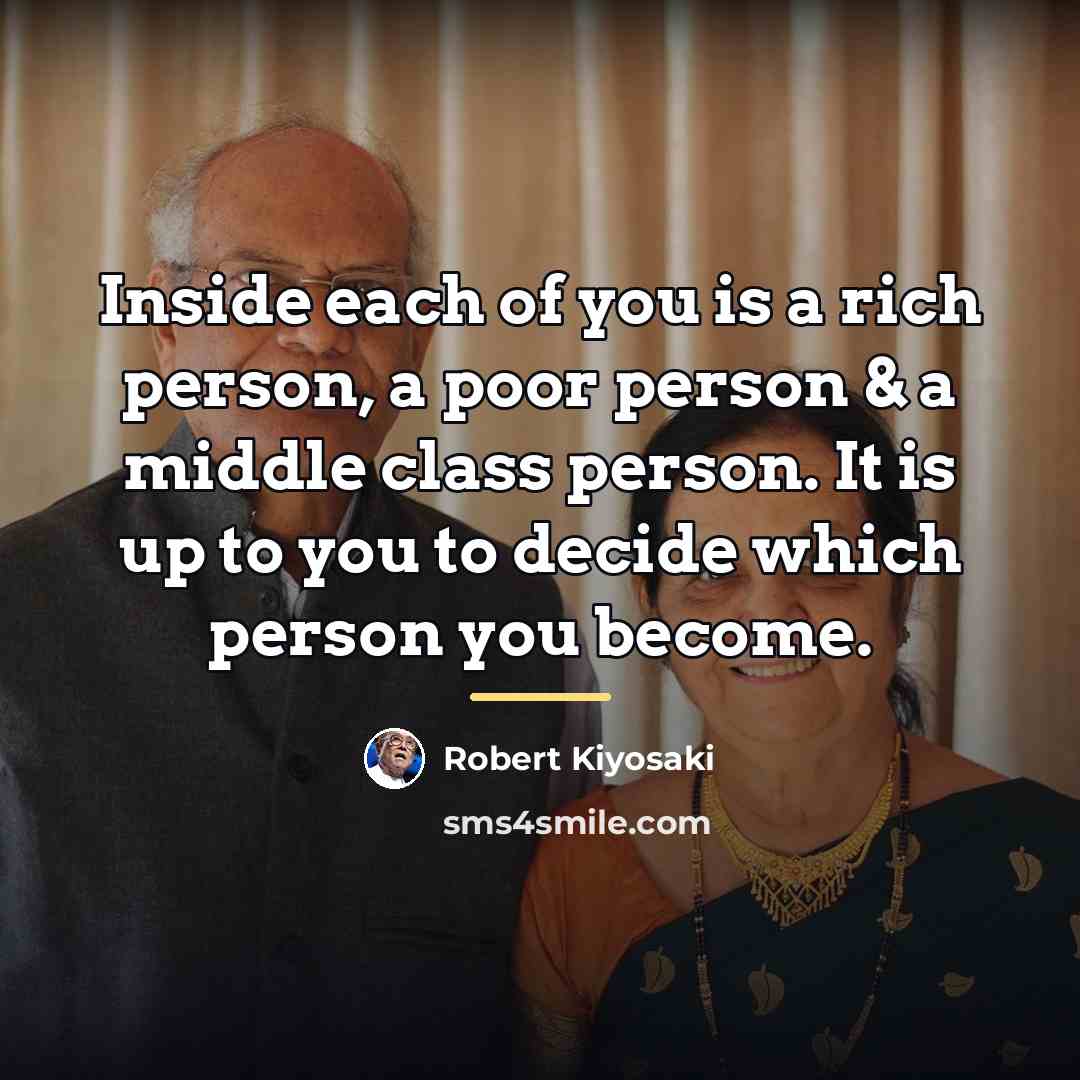 “Inside each of you is a rich person, a poor…” quote by Robert Kiyosaki