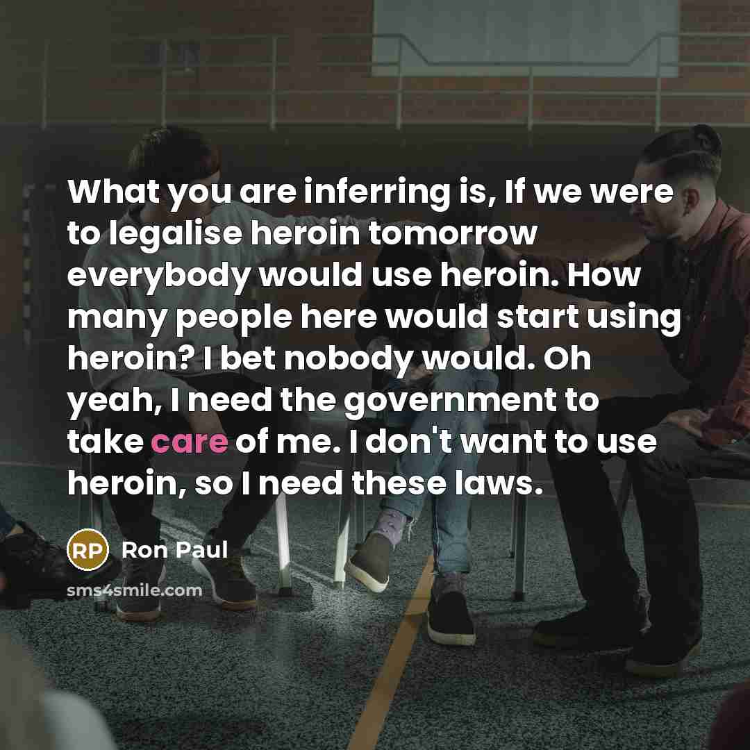 “What you are inferring is, If we were to legalise…” quote by Ron Paul