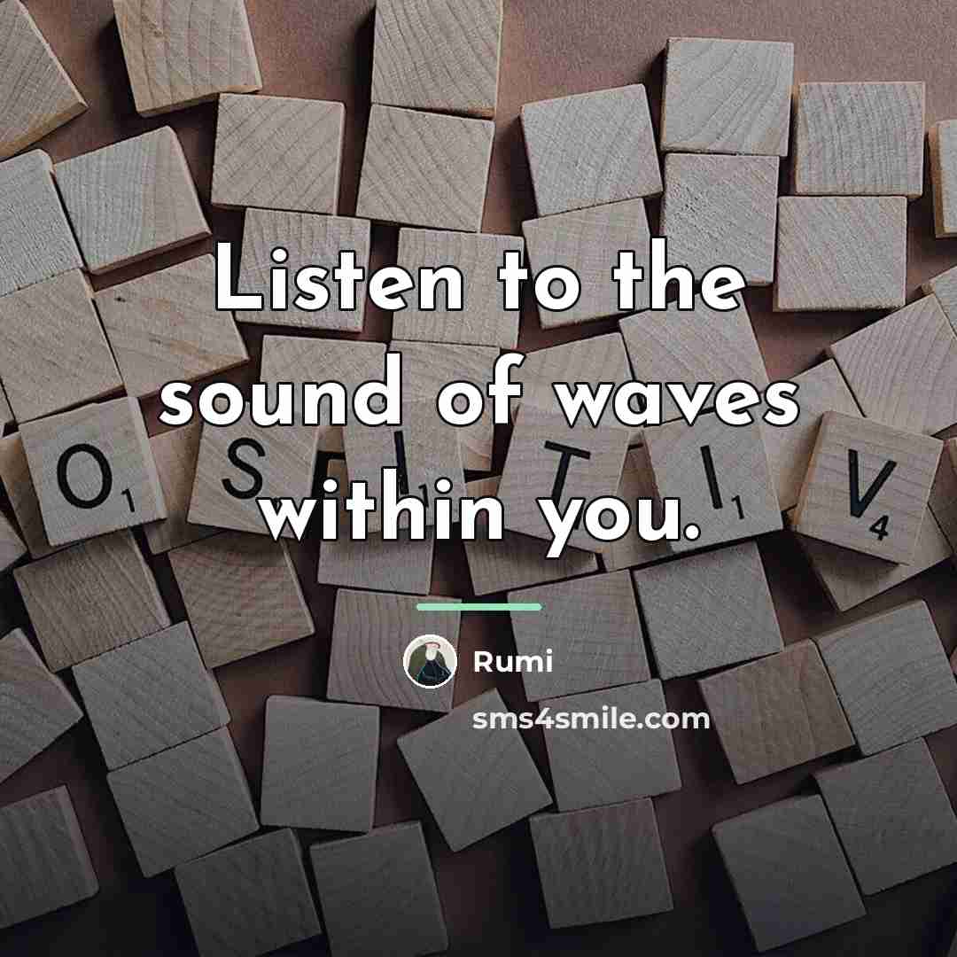 “Listen to the sound of waves within you.…” quote by Rumi