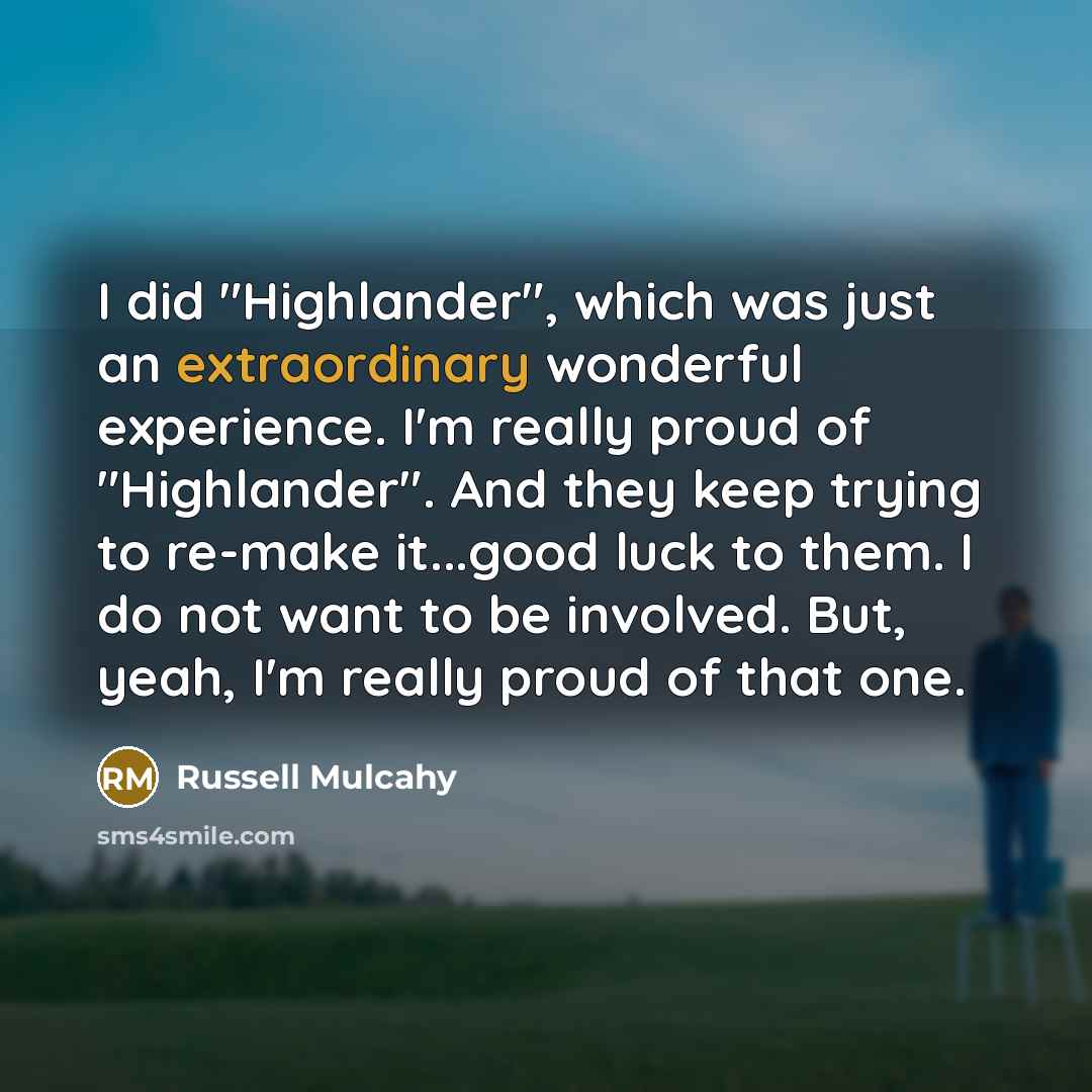 “I did "Highlander", which was just an extraordinary wonderful experience.…” quote by Russell Mulcahy