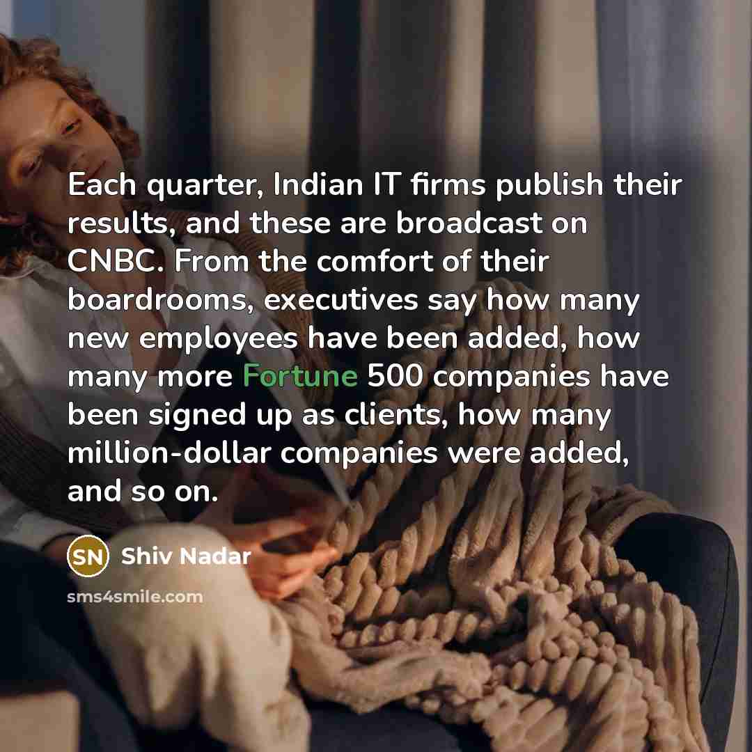 “Each quarter, Indian IT firms publish their results, and these…” quote by Shiv Nadar