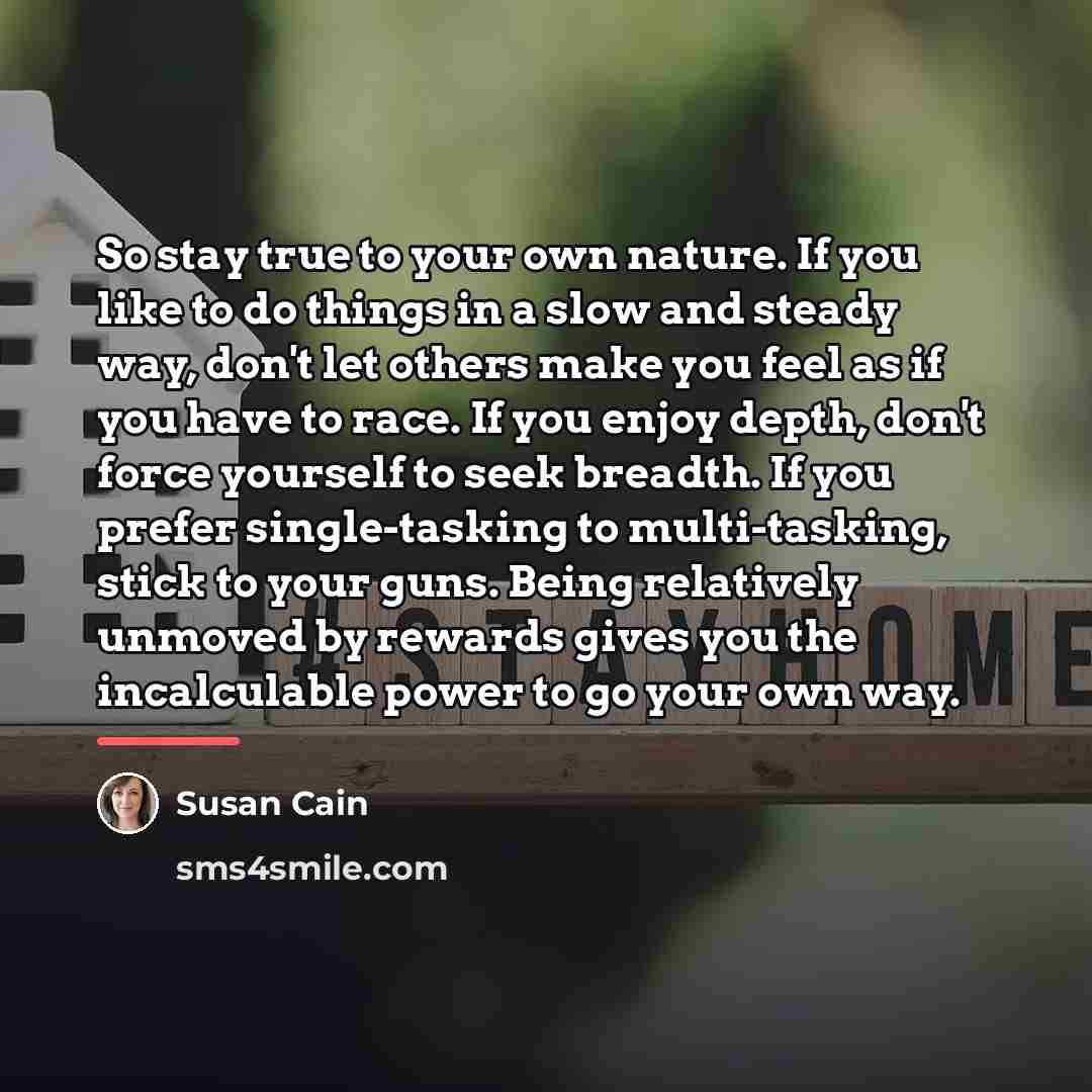 “So stay true to your own nature. If you like…” quote by Susan Cain