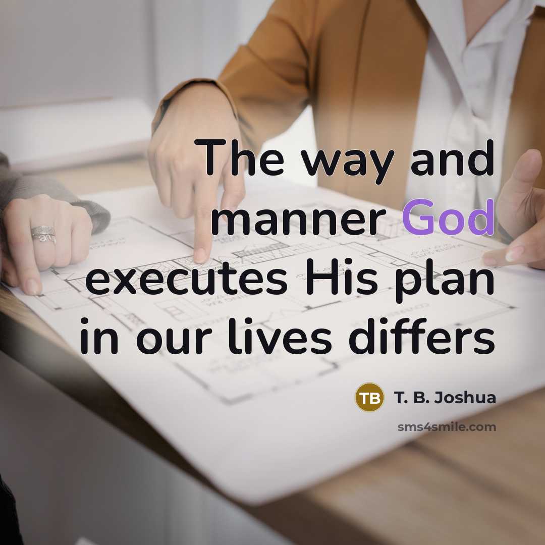 “The way and manner God executes His plan in our…” quote by T. B. Joshua