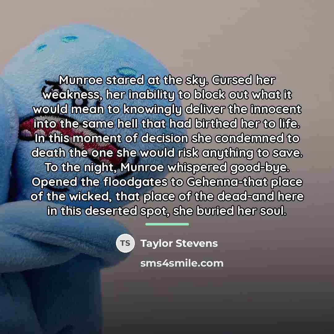 “Munroe stared at the sky. Cursed her weakness, her inability…” quote by Taylor Stevens
