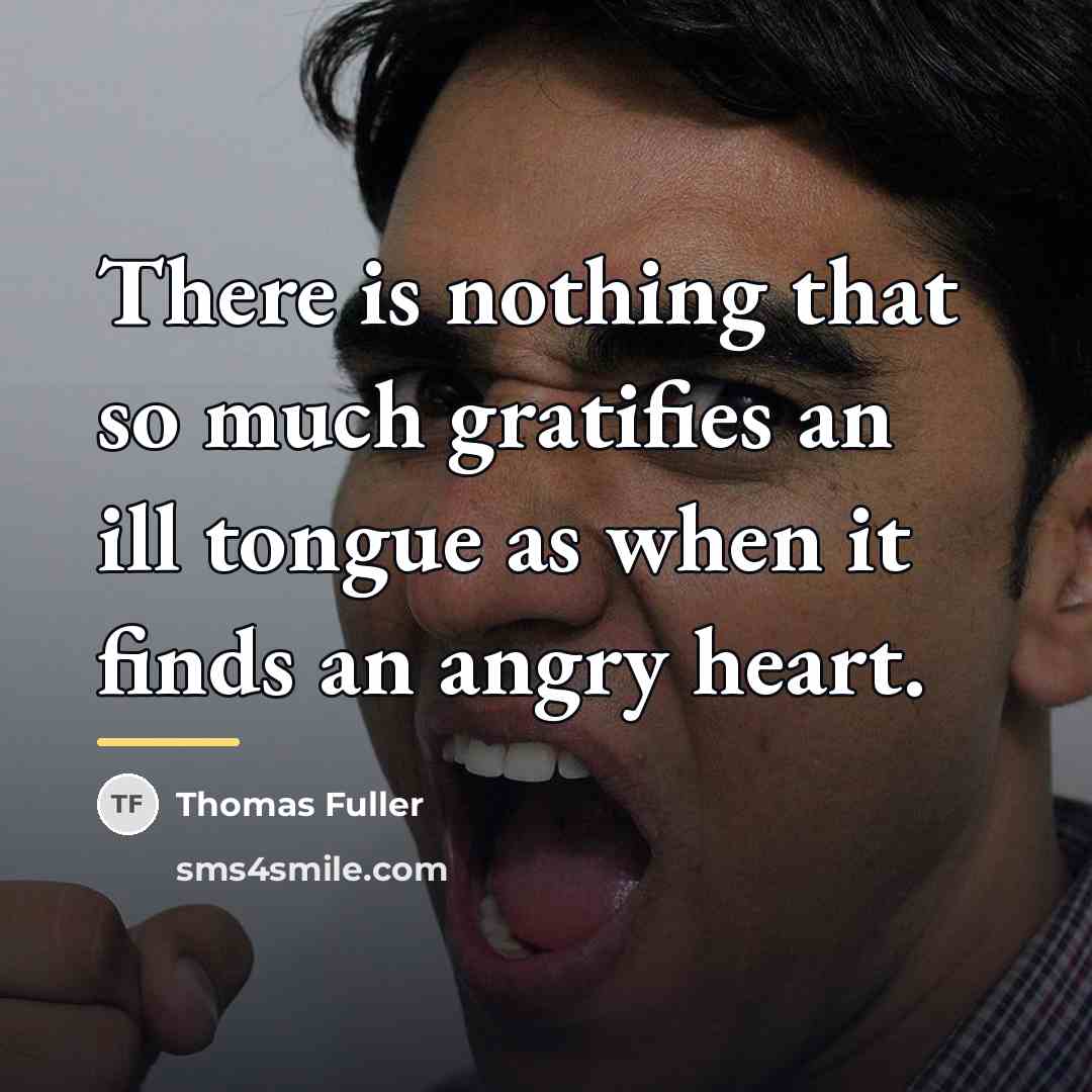 “There is nothing that so much gratifies an ill tongue…” quote by Thomas Fuller