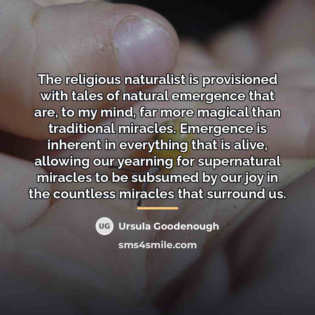 “The religious naturalist is provisioned with tales of natural emergence…” quote by Ursula Goodenough