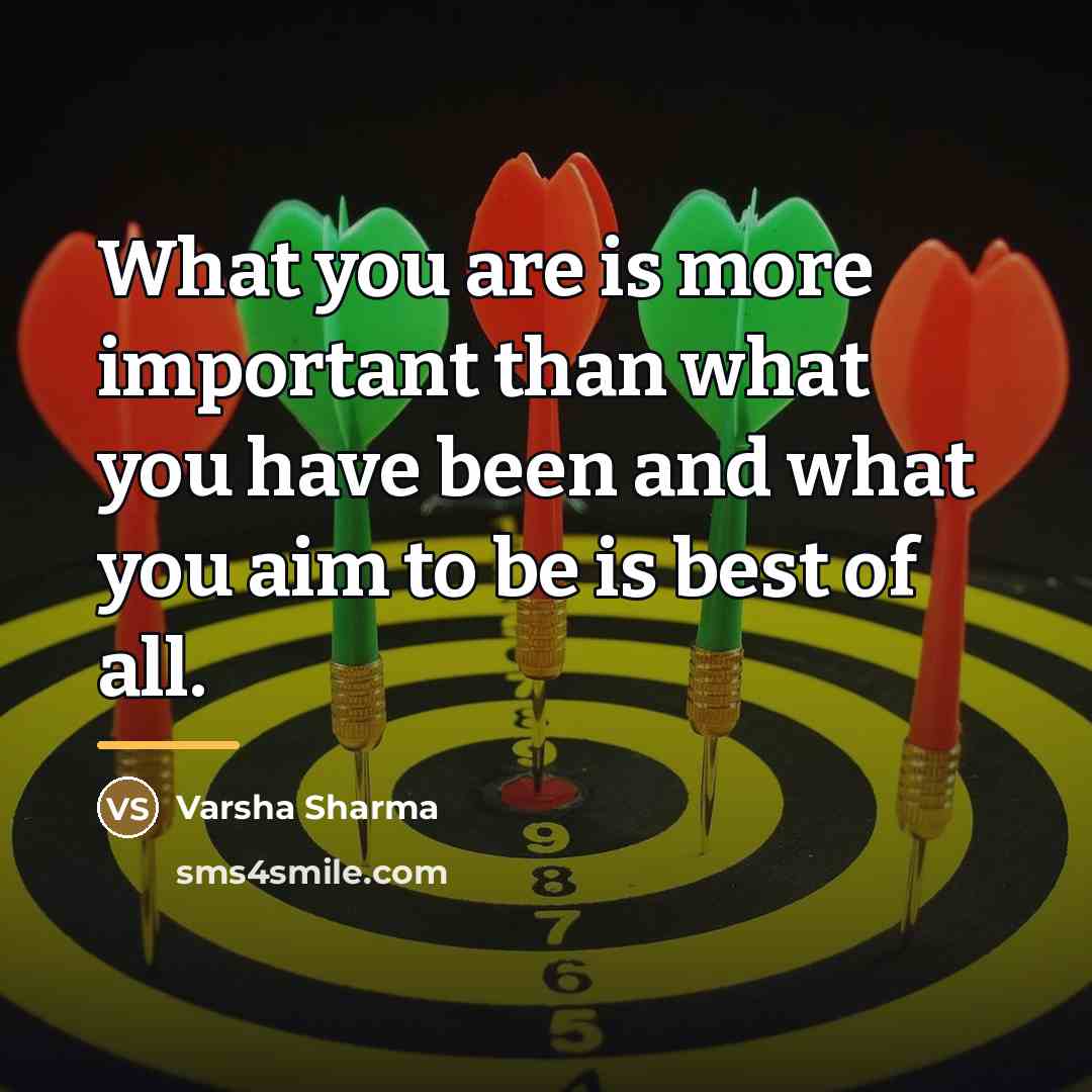“What you are is more important than what you have…” quote by Varsha Sharma