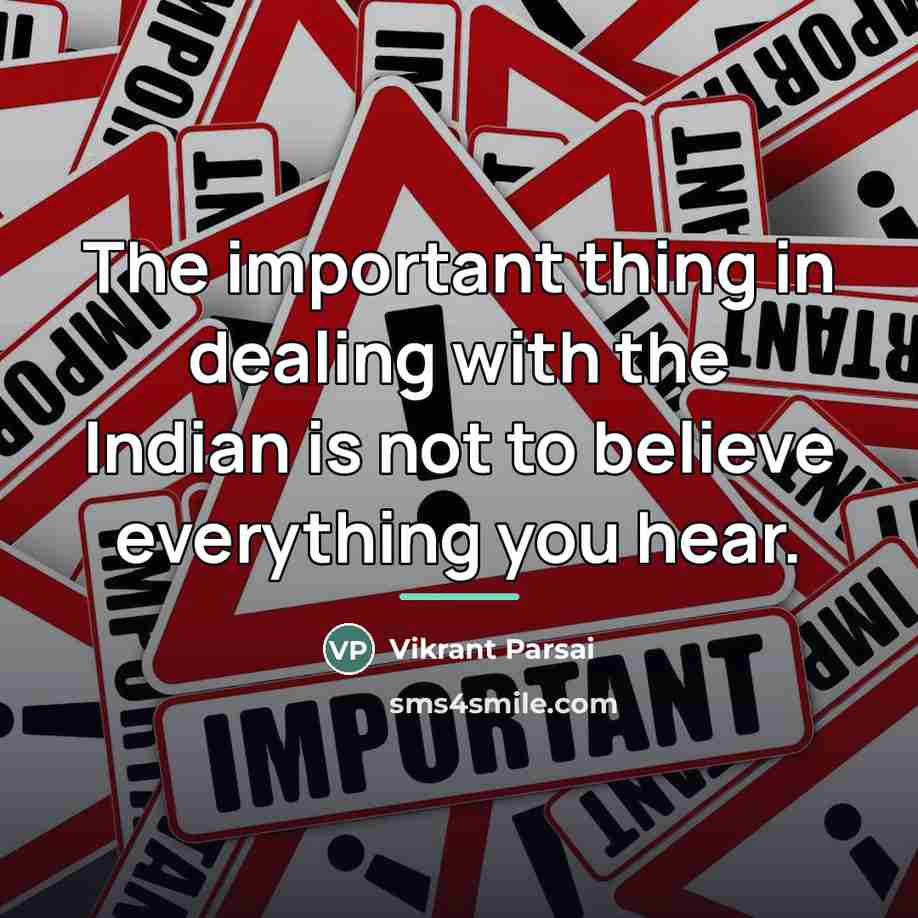“The important thing in dealing with the Indian is not…” quote by Vikrant Parsai