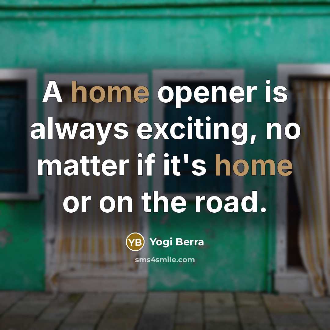 “A home opener is always exciting, no matter if it's…” quote by Yogi Berra