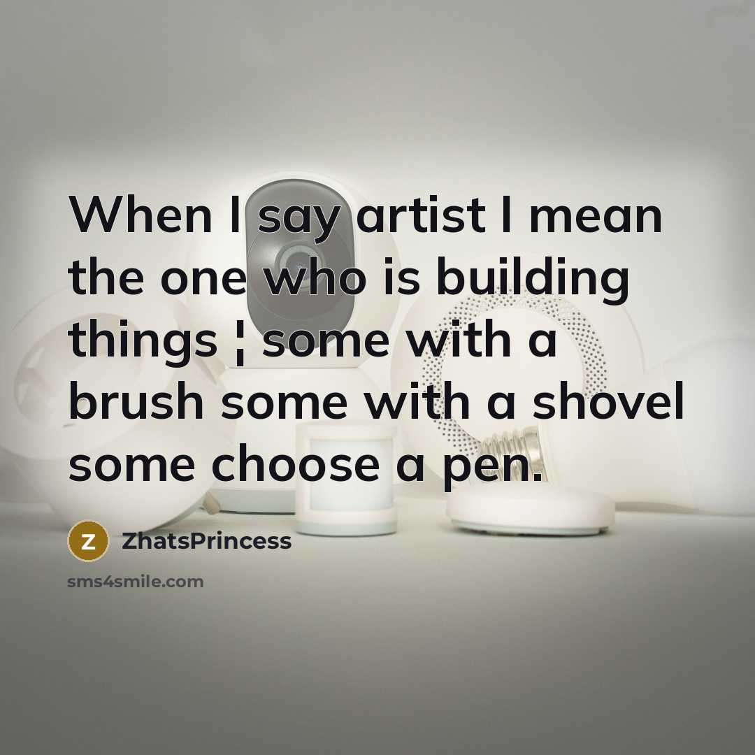 “When I say artist I mean the one who is…” quote by ZhatsPrincess