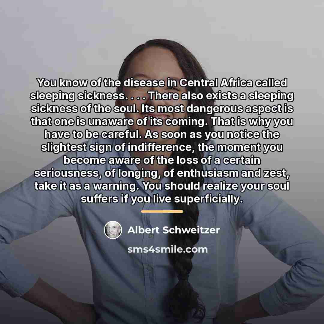 “You know of the disease in Central Africa called sleeping…” quote by Albert Schweitzer