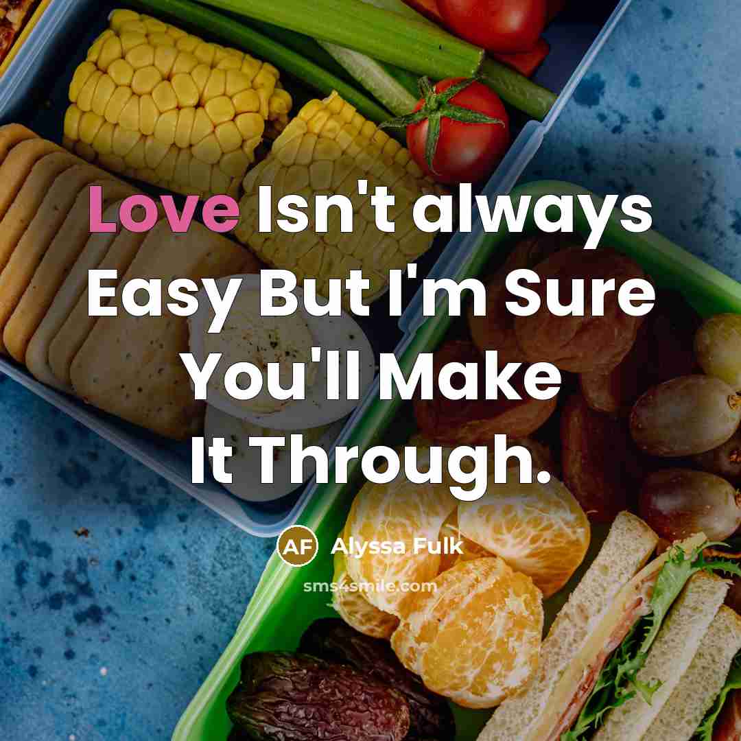 “Love Isn't always Easy But I'm Sure You'll Make It…” quote by Alyssa Fulk
