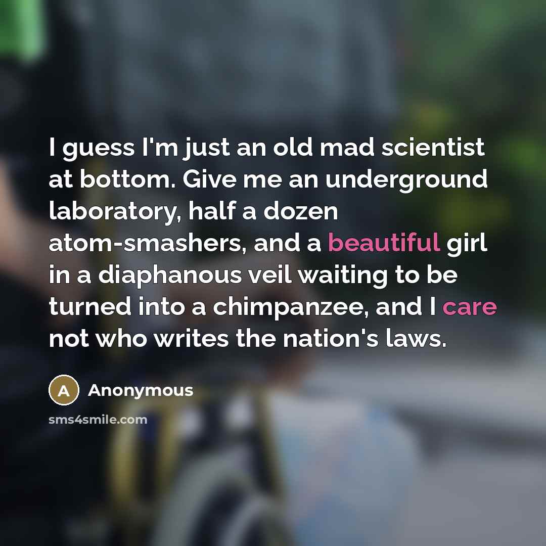 “I guess I'm just an old mad scientist at bottom.…” quote by Anonymous