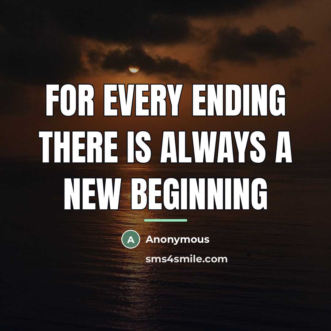 “For every ending there is always a new beginning…” quote by Anonymous