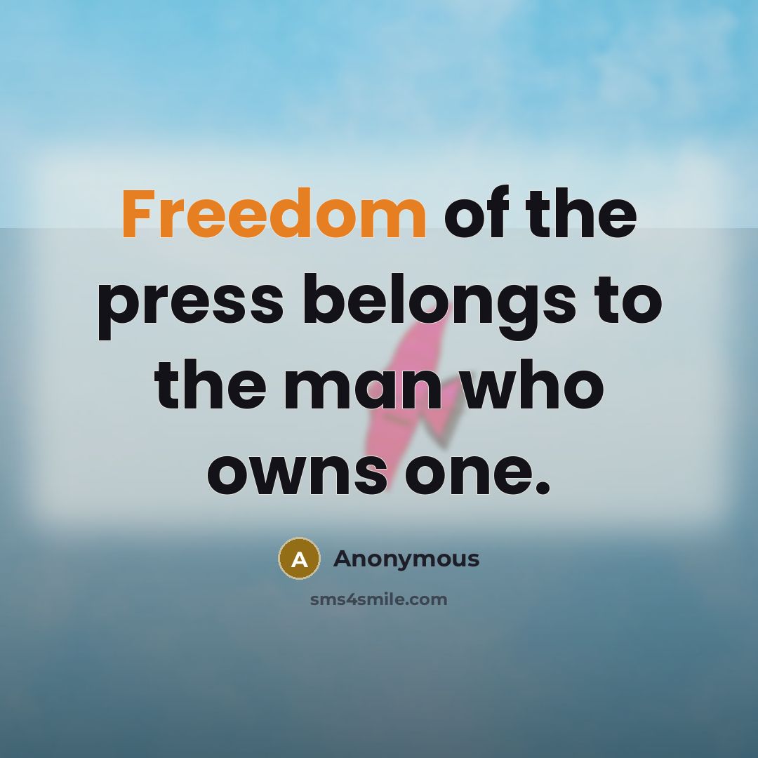 “Freedom of the press belongs to the man who owns…” quote by Anonymous