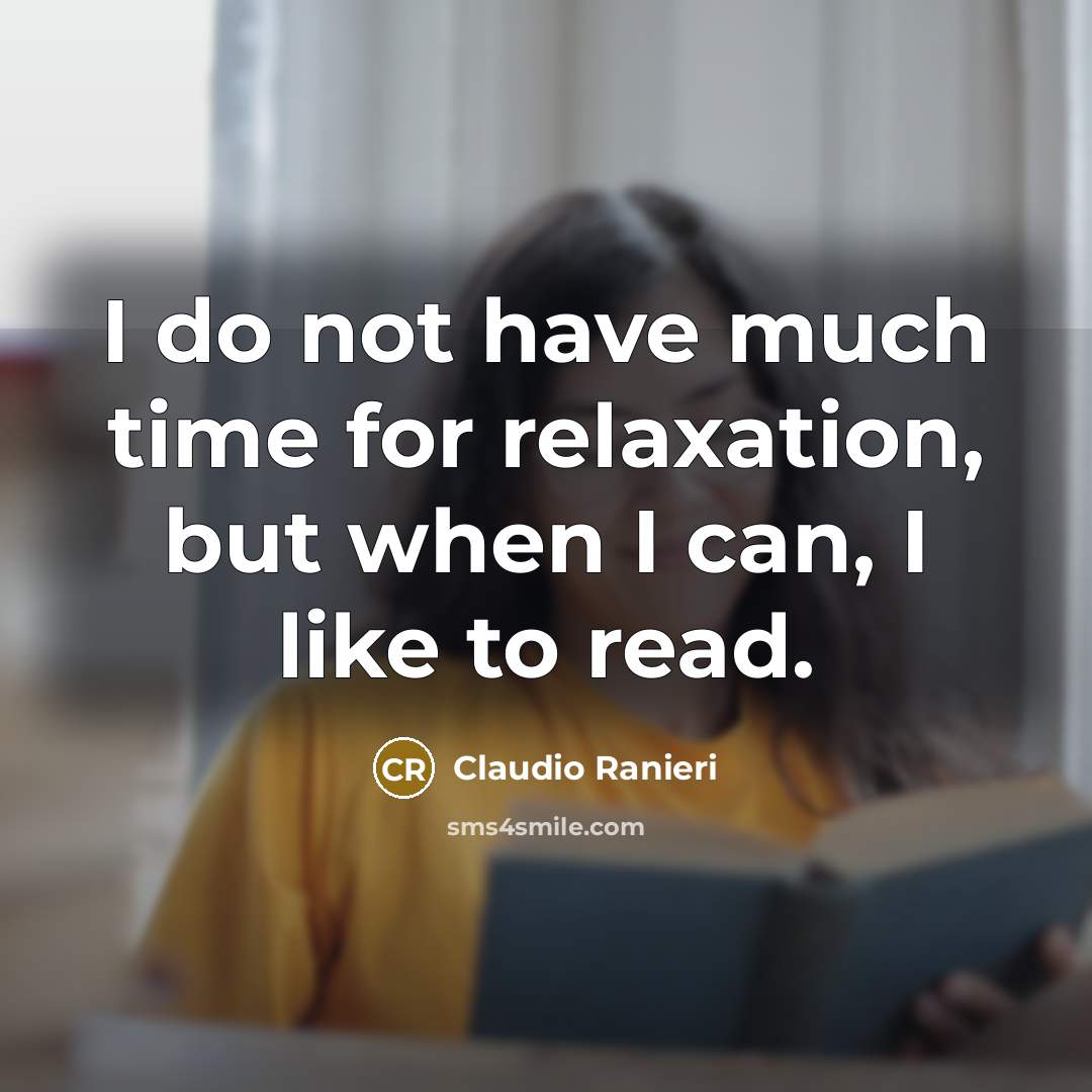 “I do not have much time for relaxation, but when…” quote by Claudio Ranieri