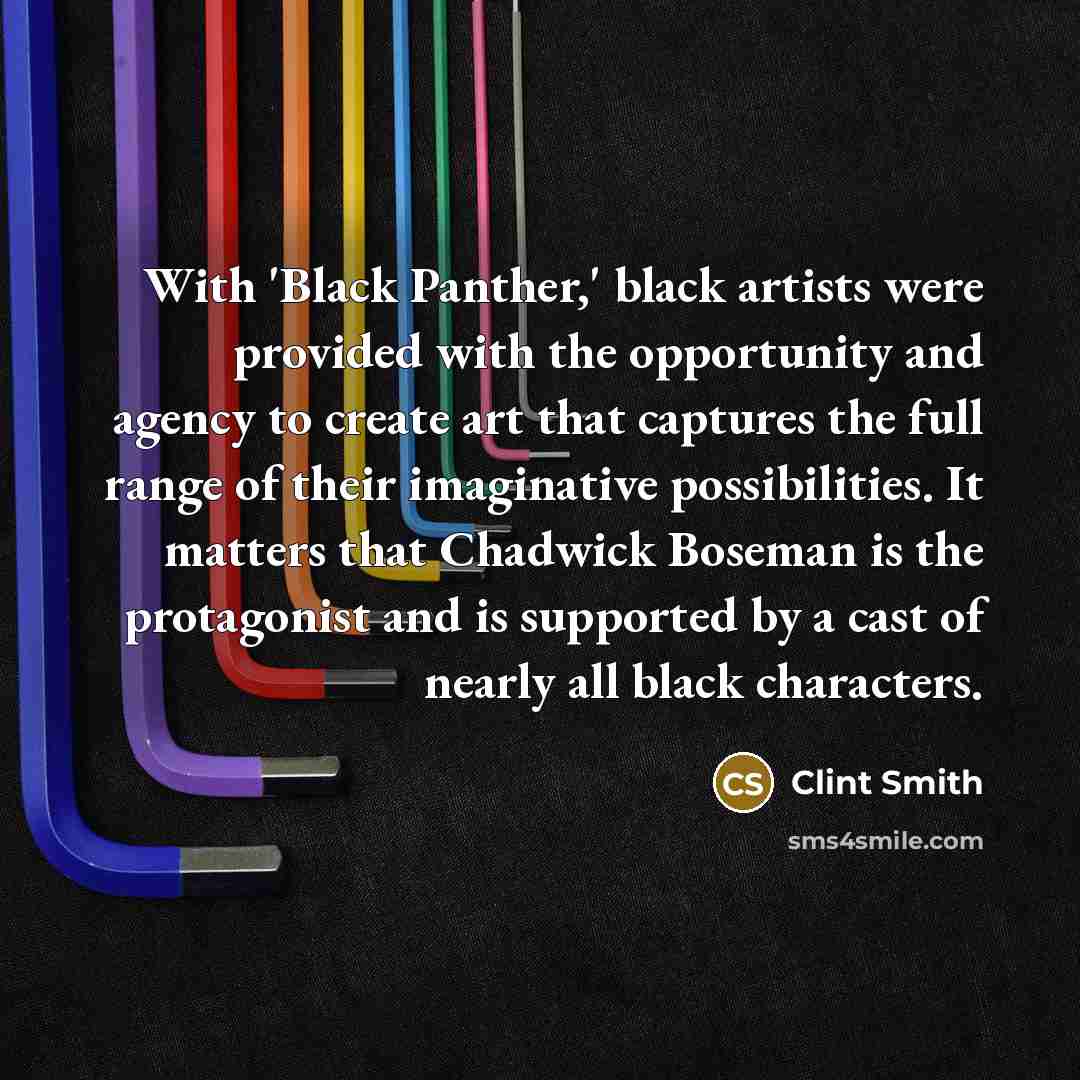 “With 'Black Panther,' black artists were provided with the opportunity…” quote by Clint Smith