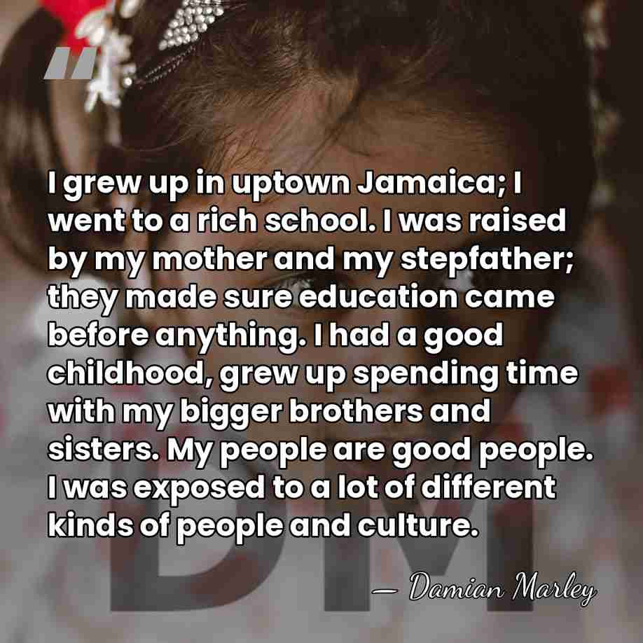 I grew up in uptown Jamaica; I went to a rich school.&hellip; - Damian Marley