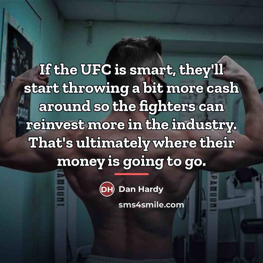 “If the UFC is smart, they'll start throwing a bit…” quote by Dan Hardy