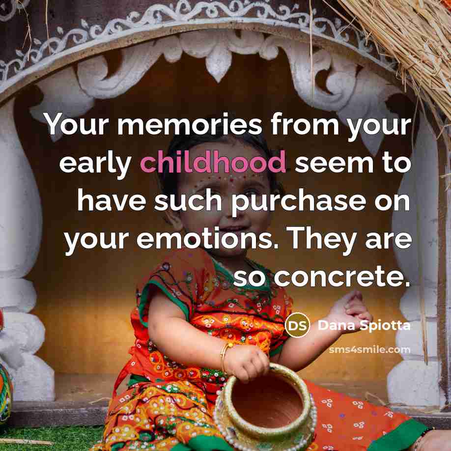 “Your memories from your early childhood seem to have such…” quote by Dana Spiotta