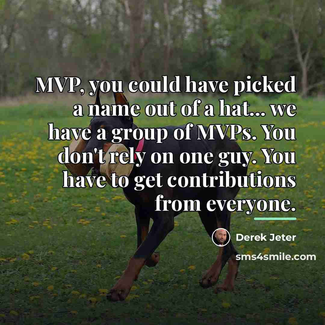 “MVP, you could have picked a name out of a…” quote by Derek Jeter