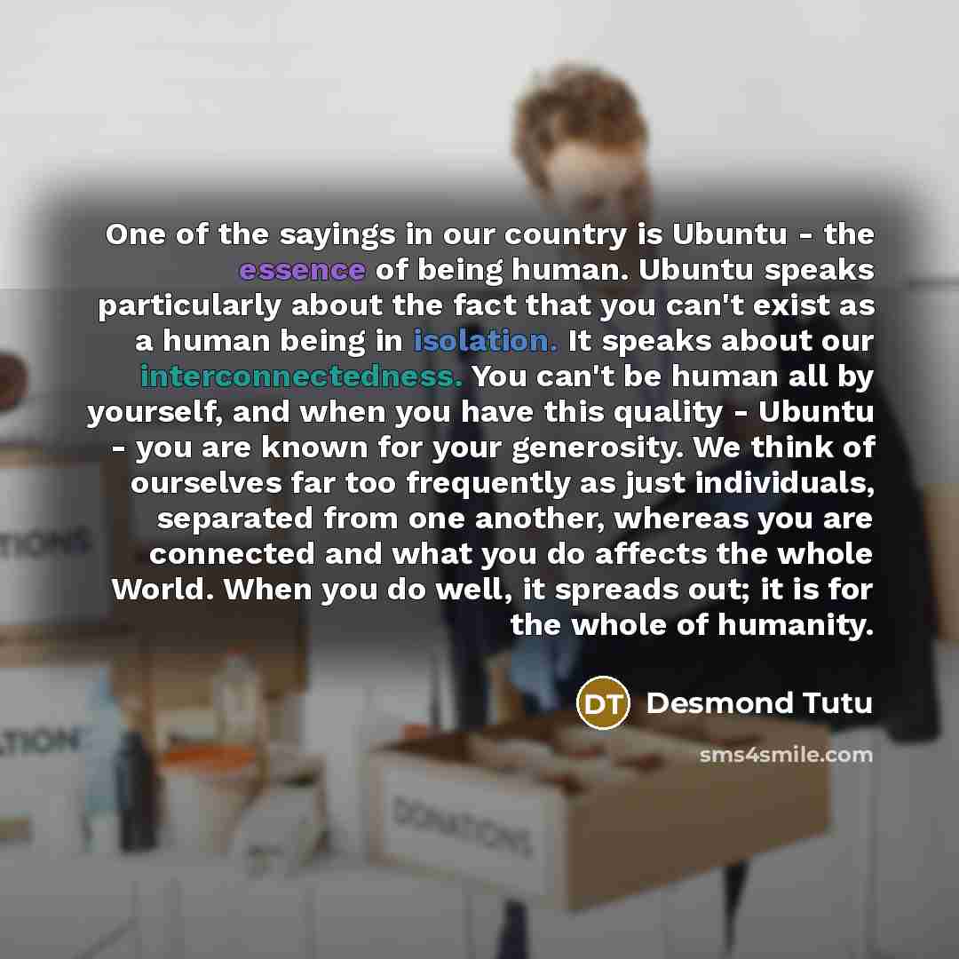 “One of the sayings in our country is Ubuntu -…” quote by Desmond Tutu