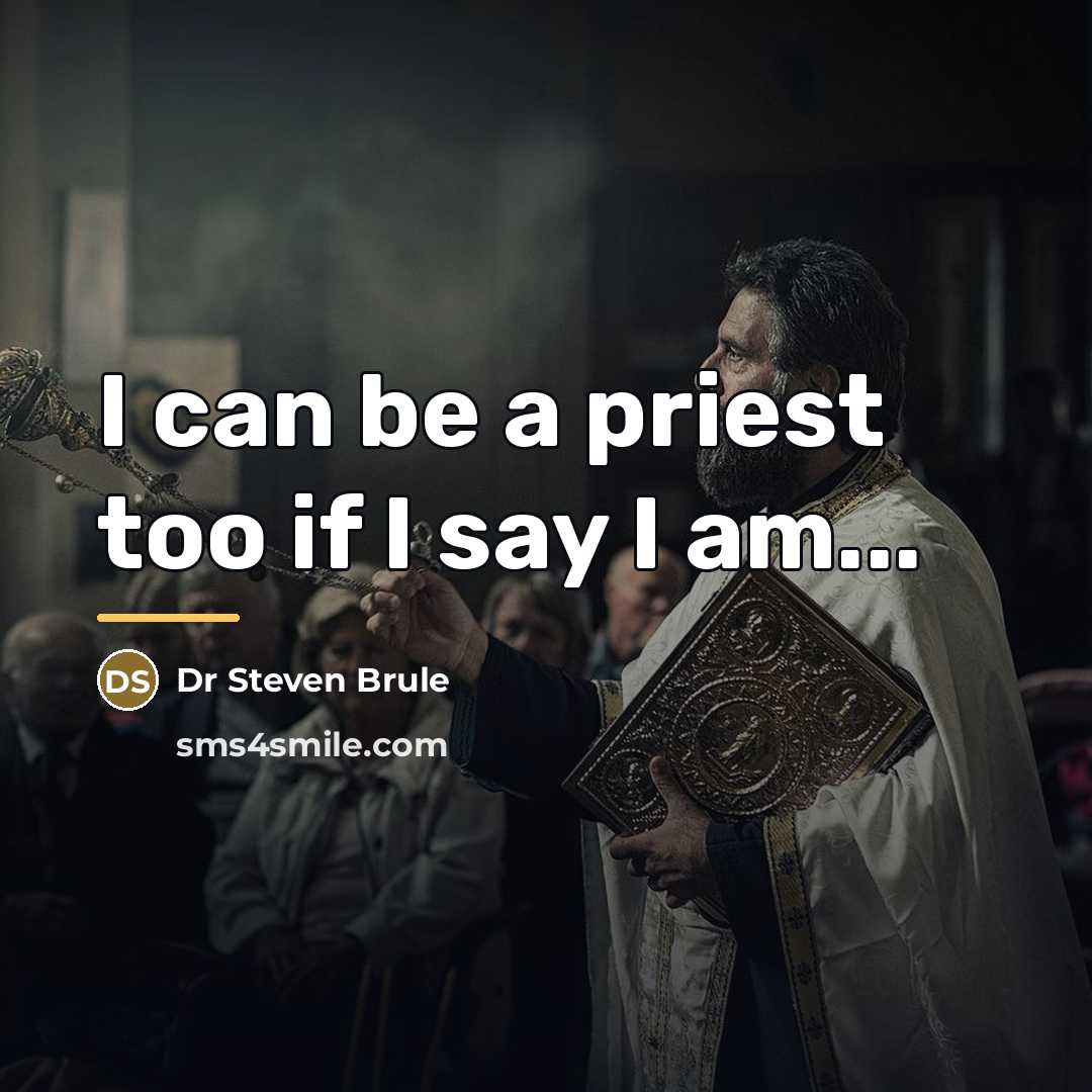 “I can be a priest too if I say I…” quote by Dr Steven Brule