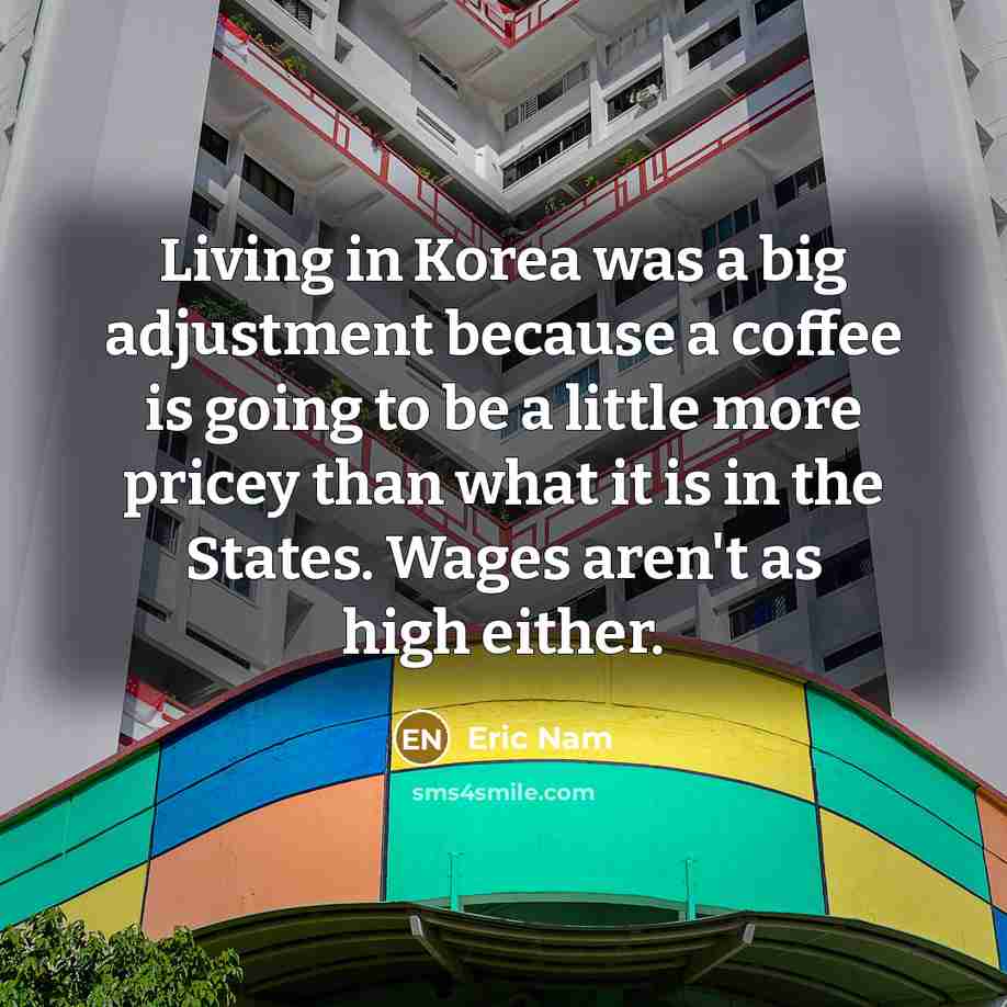 “Living in Korea was a big adjustment because a coffee…” quote by Eric Nam