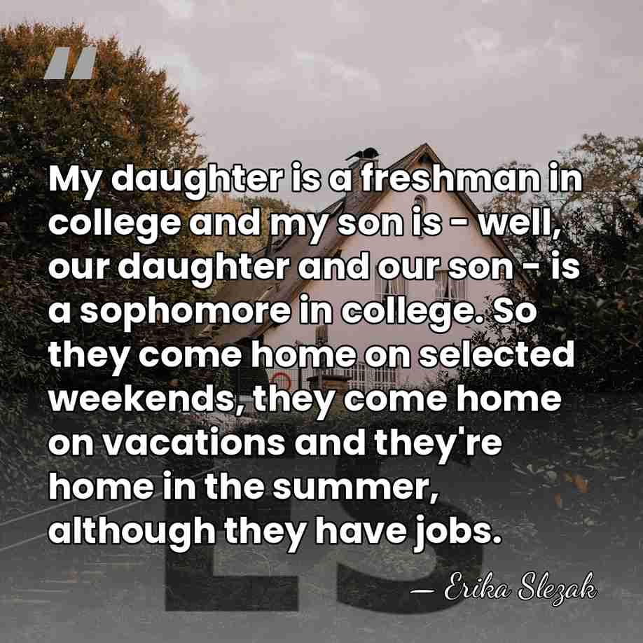 My daughter is a freshman in college and my son is -&hellip; - Erika Slezak
