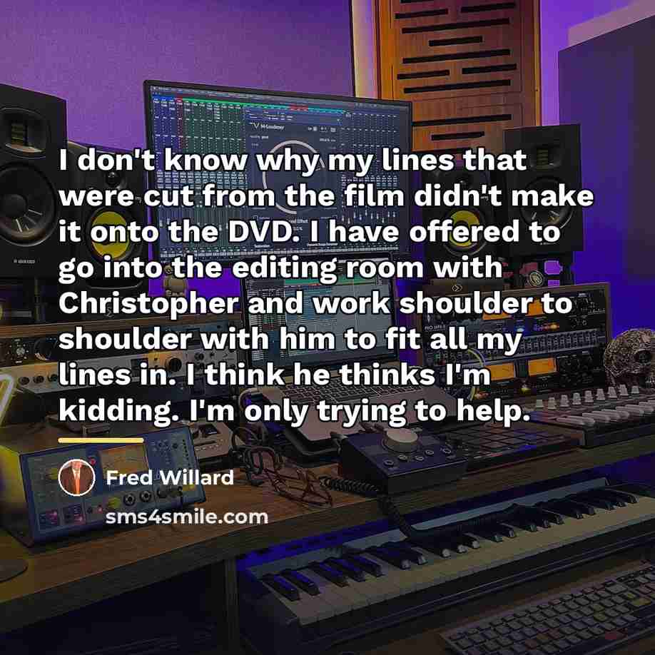 “I don't know why my lines that were cut from…” quote by Fred Willard