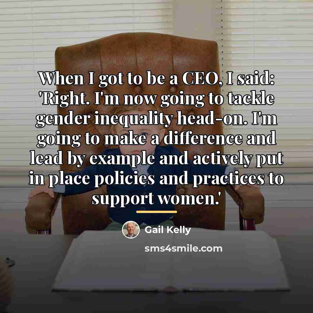 “When I got to be a CEO, I said: 'Right.…” quote by Gail Kelly