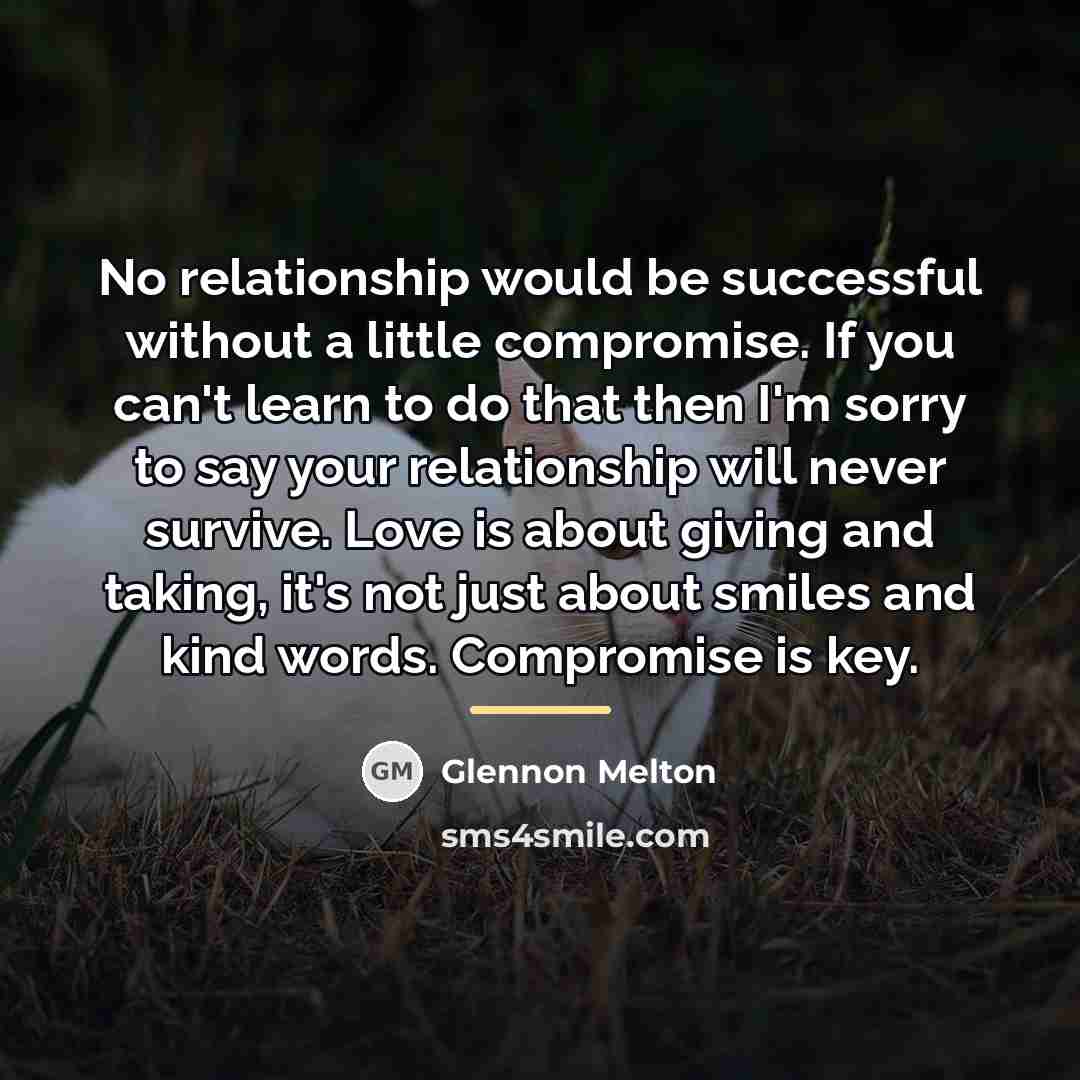 “No relationship would be successful without a little compromise. If…” quote by Glennon Melton