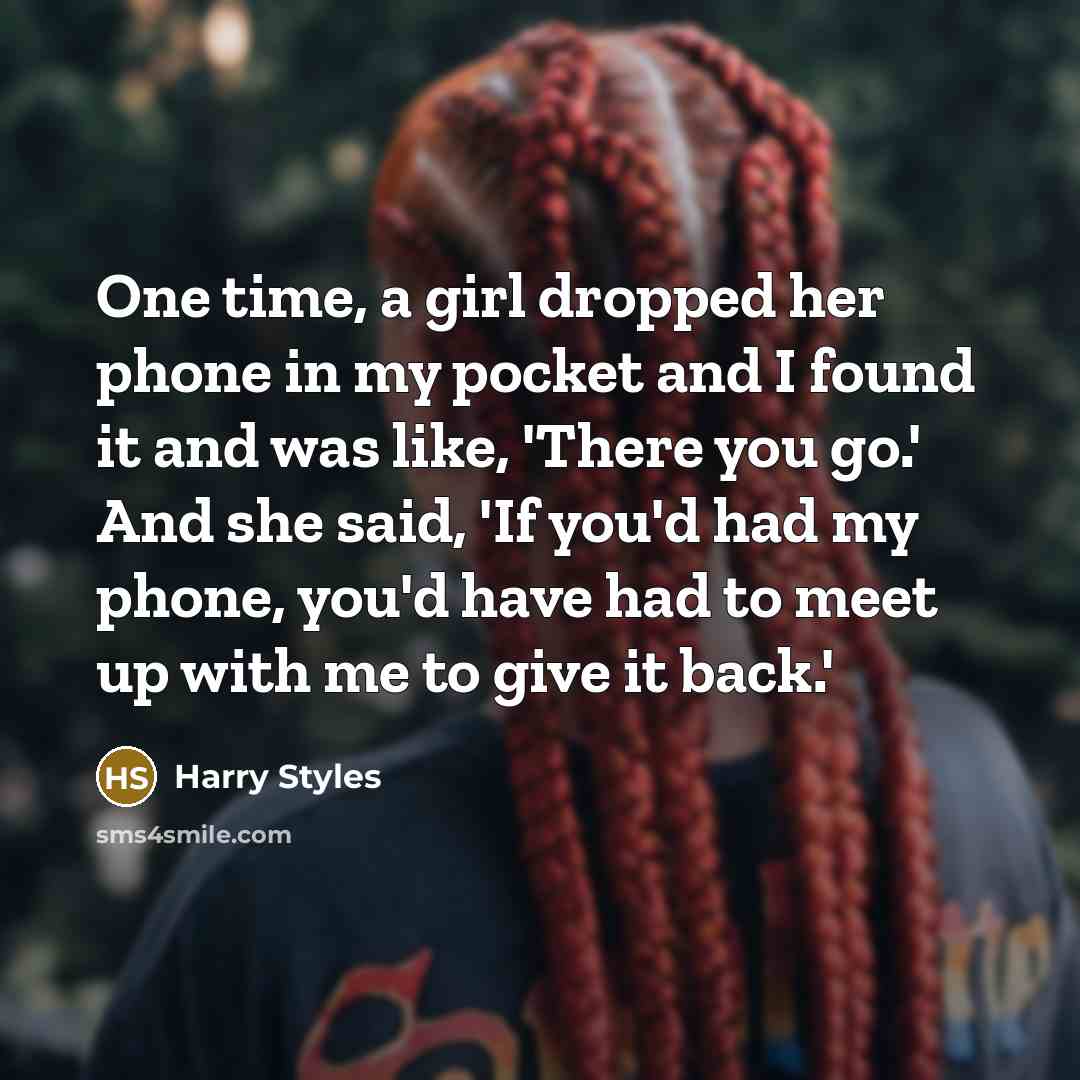 “One time, a girl dropped her phone in my pocket…” quote by Harry Styles