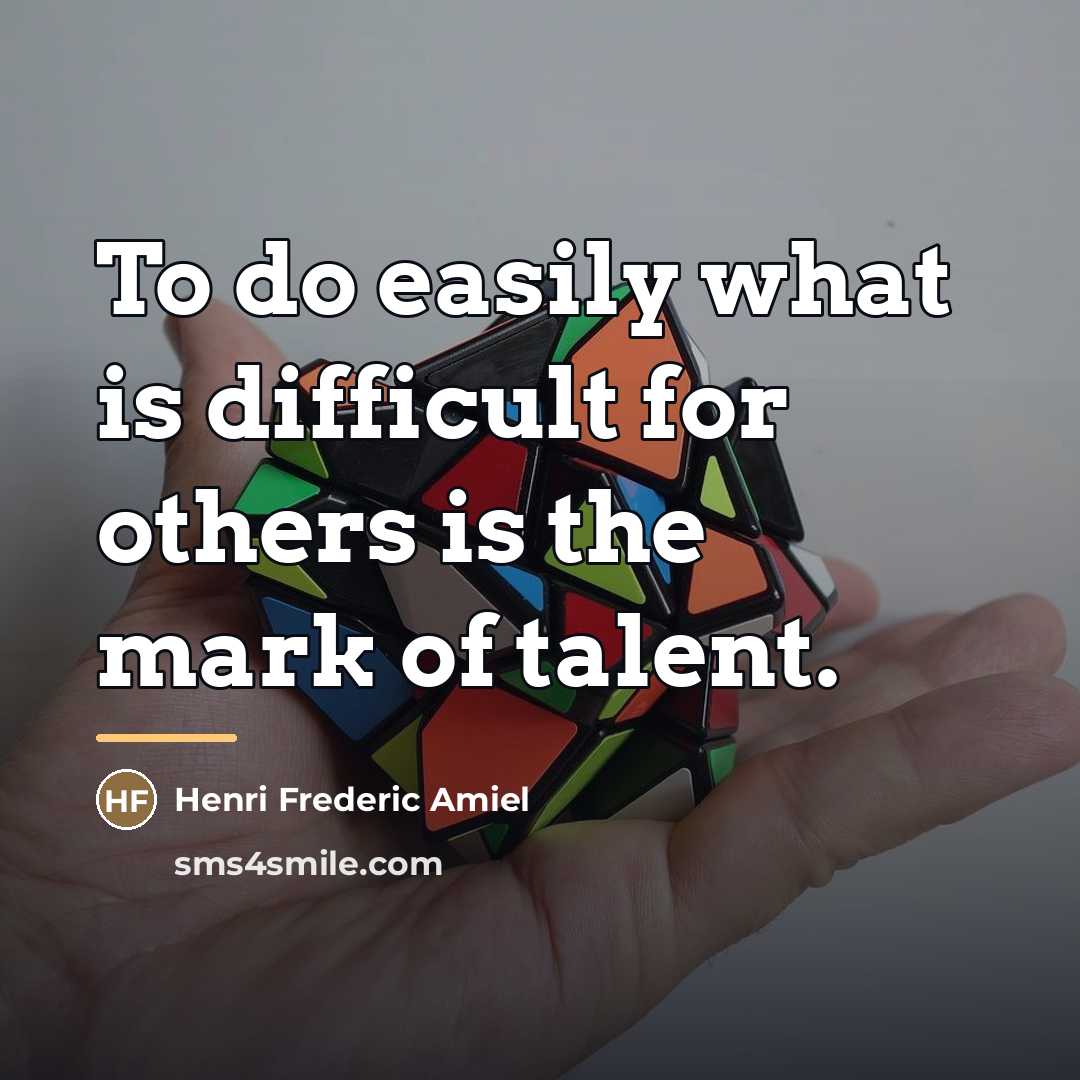 “To do easily what is difficult for others is the…” quote by Henri Frederic Amiel