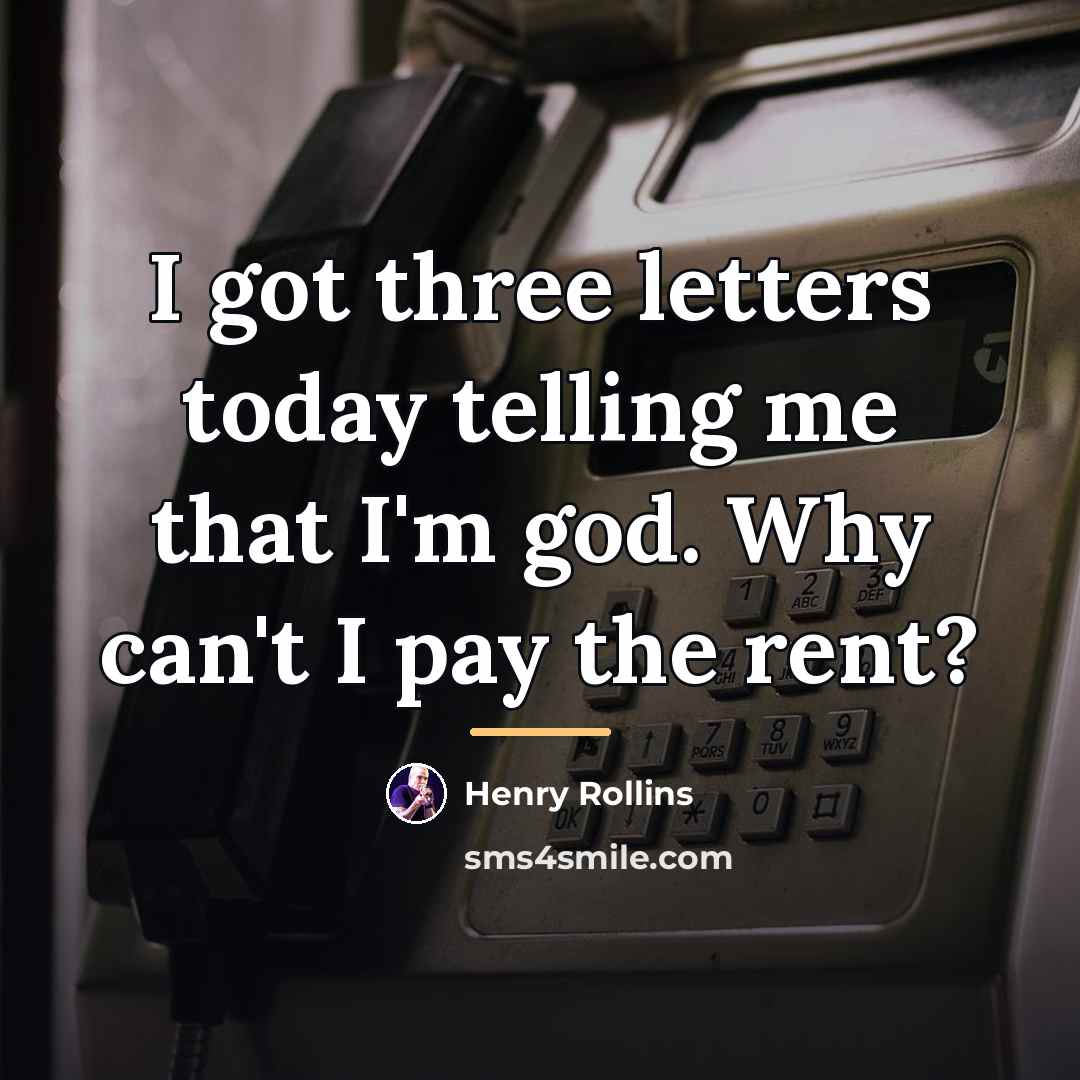 “I got three letters today telling me that I'm god.…” quote by Henry Rollins