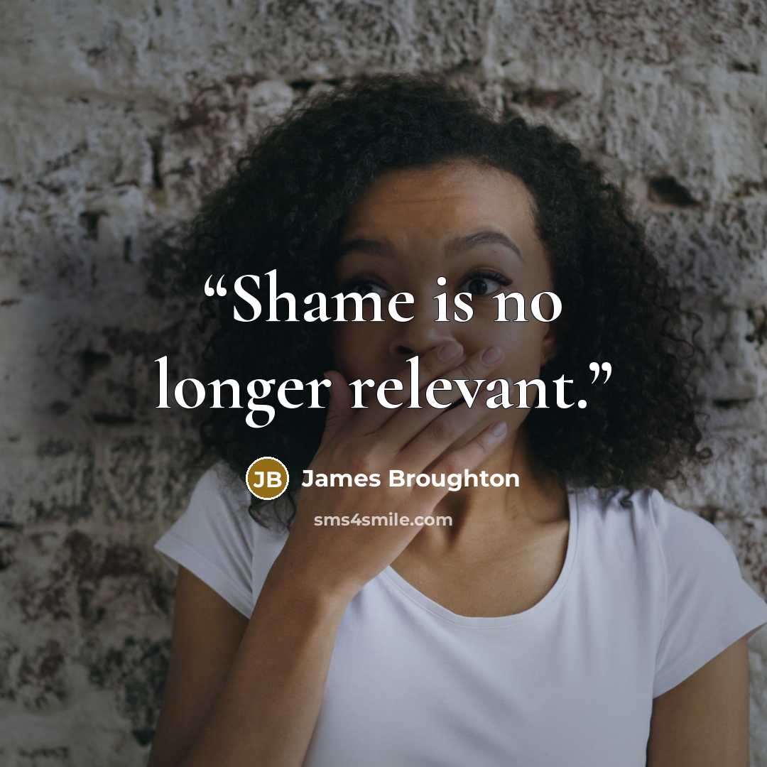 “Shame is no longer relevant.” quote by James Broughton