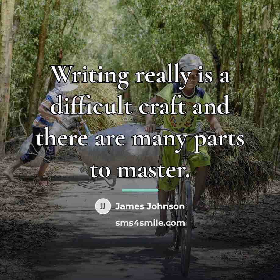 “Writing really is a difficult craft and there are many…” quote by James Johnson
