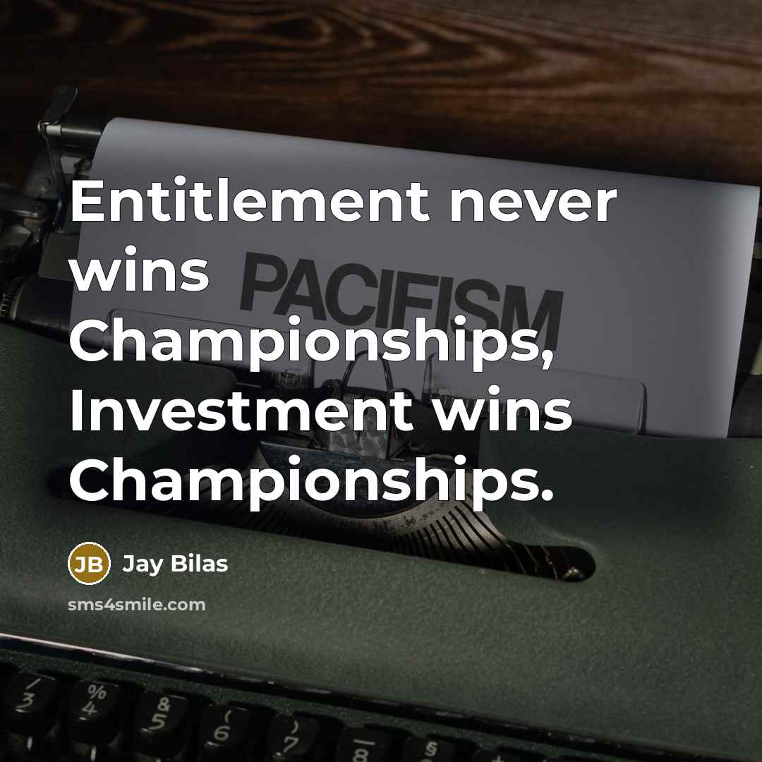 “Entitlement never wins Championships, Investment wins Championships.…” quote by Jay Bilas