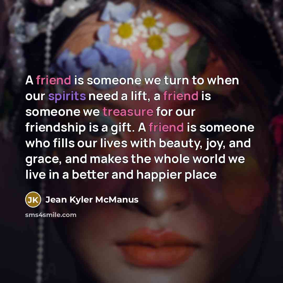 “A friend is someone we turn to when our spirits…” quote by Jean Kyler McManus