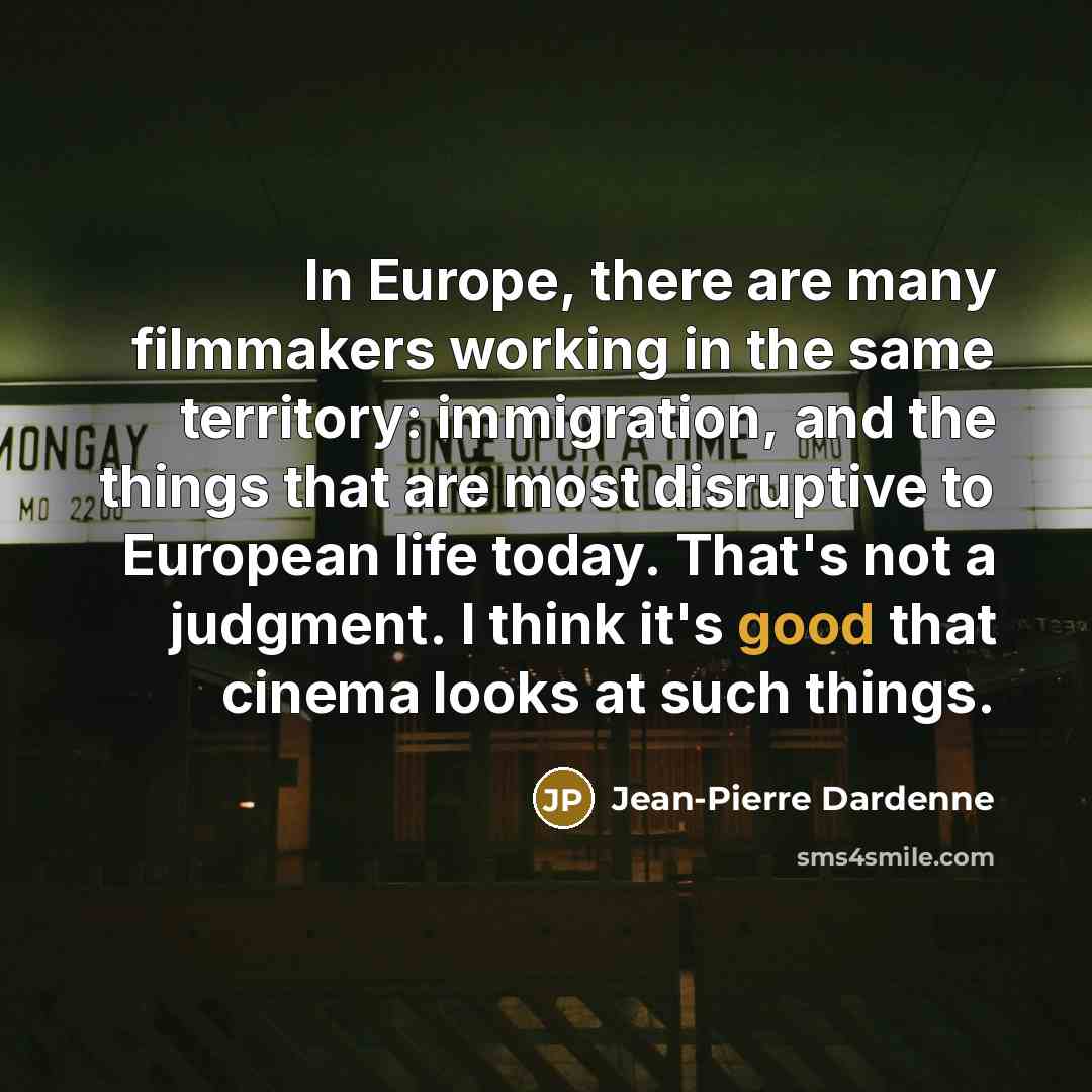 “In Europe, there are many filmmakers working in the same…” quote by Jean-Pierre Dardenne
