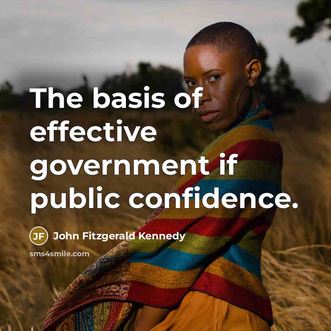 “The basis of effective government if public confidence.…” quote by John Fitzgerald Kennedy