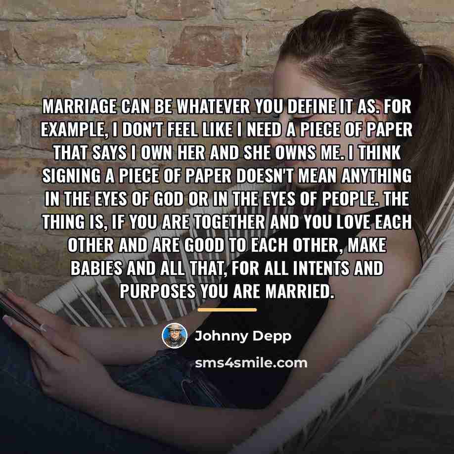 “Marriage can be whatever you define it as. For example,…” quote by Johnny Depp